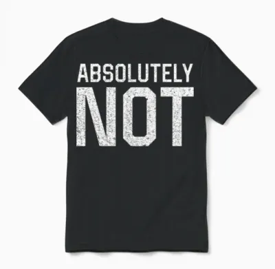 Absolutely Not Unisex T-Shirt - Black
