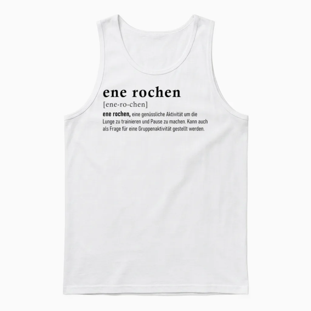 T-Shirt with Ene Rochen Funny Smoker Saying for Smoking and Qualmer Unisex Tank Top in White