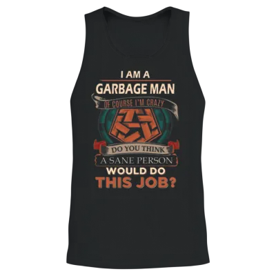 Garbage Man T Shirt - Sane Person Gift Item Unisex Tank Top - Black