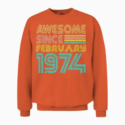 Awesome Since February 1974, Birth Year Unisex Sweatshirt - Orange