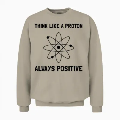 Proton Always Positive Unisex Sweatshirt - Sand
