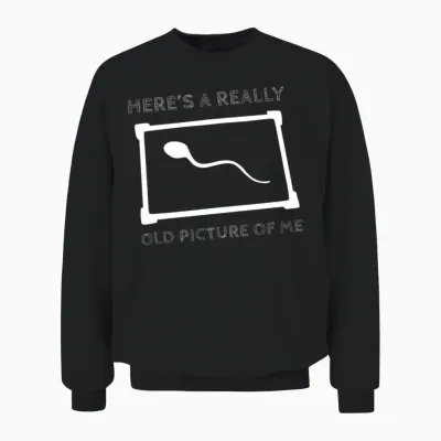 Here's My Really Old Picture of Me Unisex Sweatshirt - Black