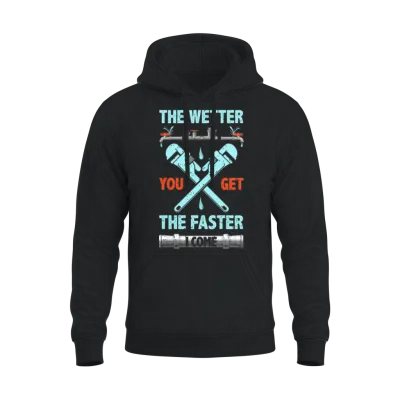 The Wetter You Get the Faster I Come Funny Plumber Unisex Hoodie - Black