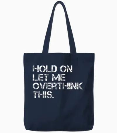 Funny Sarcastic Quote Hold on Let Me Overthink This Tote Bags - Navy