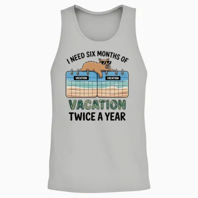Six Months Vacation Twice a Year Funny Quote Unisex Tank Top - Ash