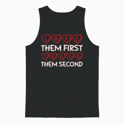 Love Them First Teach Them Second Teacher Unisex Tank Top - Black
