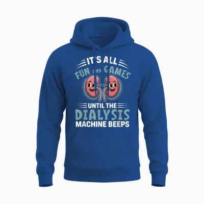 It's All Fun and Games Until the Dialysis Machine Nurse Unisex Hoodie - Royal