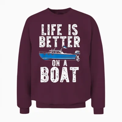 La Vie Est Meilleure Sur Un Bateau Unisex Sweatshirt - Maroon