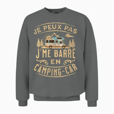 Je Peux Pas J'me Barre En Camping Car Humour Unisex Sweatshirt - Graphite Heather