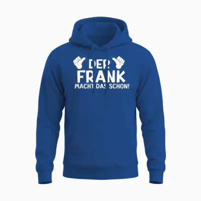 Lustiges Der Frank Macht Das Schon! Vorname Namensspruch Unisex Hoodie - Royal