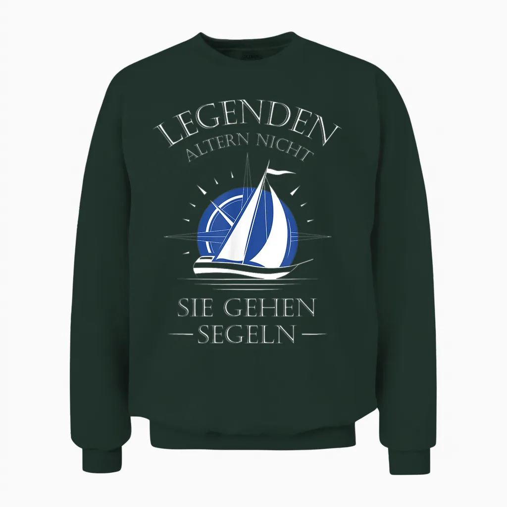 Legenden Altern Nicht Sie Gehen Segeln Unisex Sweatshirt in Forest