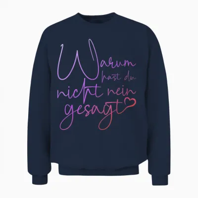 Lustiger Spruch Warum Hast Du Nicht Nein Gesagt Schlager Unisex Sweatshirt - Navy