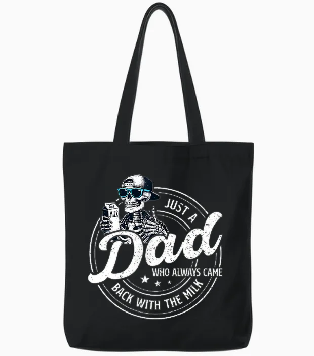 Funny Just a Dad Who Always Came Back with the Milk Tote Bags in Black