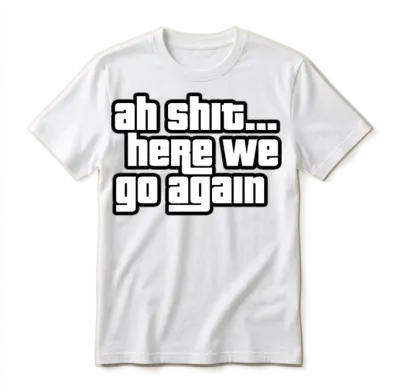Here We Go Again Meme Unisex T-Shirt - White