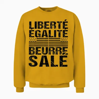 Freedom Equality Salted Butter Humour Breton Gift Brittany Unisex Sweatshirt - Gold