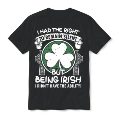 I Had the Right to Remain Silent but Being Irish I Unisex T-Shirt - Black