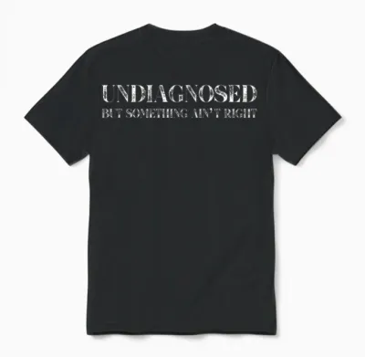 Undiagnosed but Something Ain't Right Unisex T-Shirt - Black