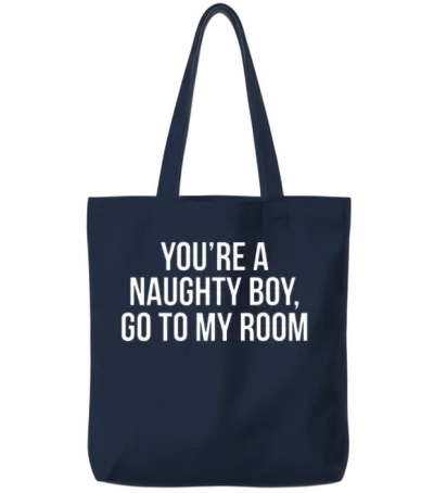 You're a Naughty Boy, Go to My Room Funny Tote Bags - Navy