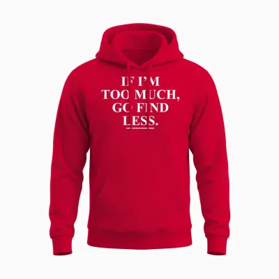 If I'm Too Much, Go Find Less Funny (on Back) Unisex Hoodie - Red