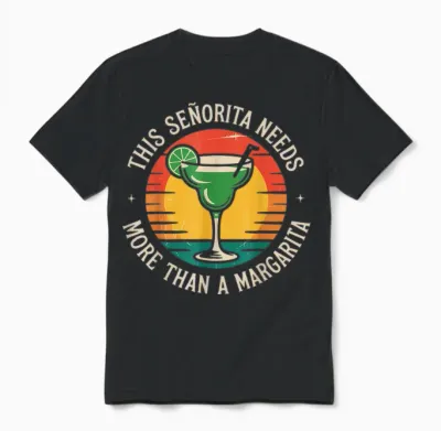 This Señorita Needs More Than a Margarita Unisex T-Shirt - Black