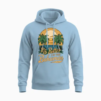 It S Better in the Bahamas Cool Unisex Hoodie - Light Blue