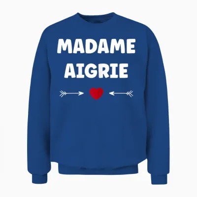 Humeur Humour Je Suis Aigrie Femme Râleuse Madame Aigrie Unisex Sweatshirt - Royal