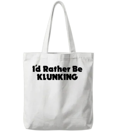 I'd Rather Be Klunking Tote Bags - White