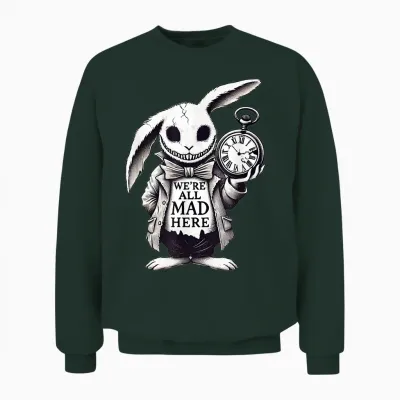Alice in Wonderland - We're All Mad Here Rabbit Hatter Quote Unisex Sweatshirt - Forest