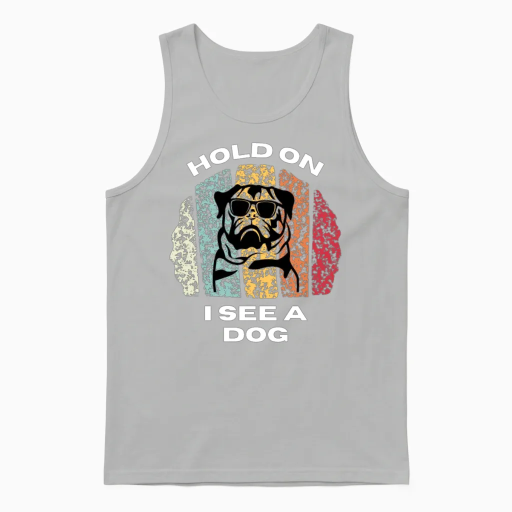 Hold on I See a Dog - Dogs Lovers Unisex Tank Top in Ash