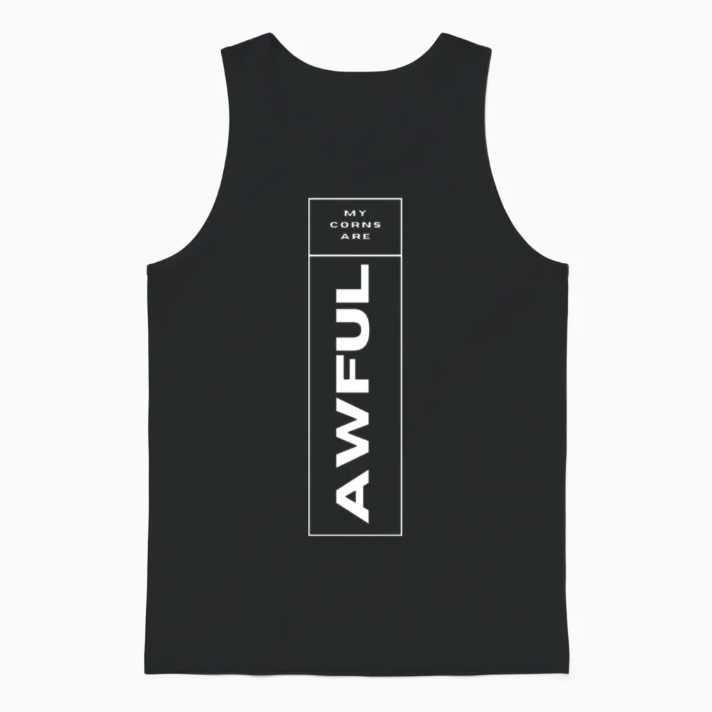 My Corns Are Awful Unisex Tank Top in Black