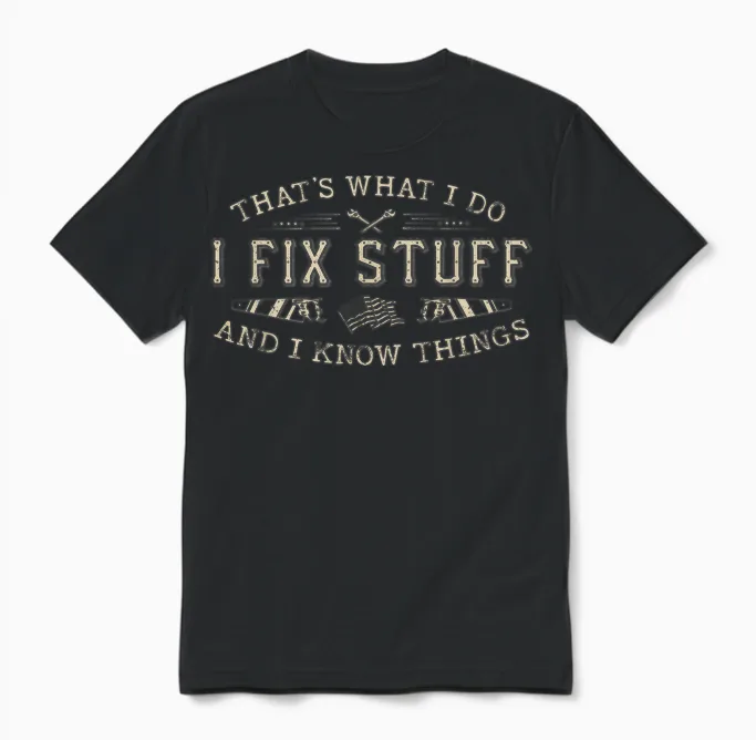 That's What I Do I Fix Stuff and I Know Things Funny Men Dad Unisex T-Shirt in Black