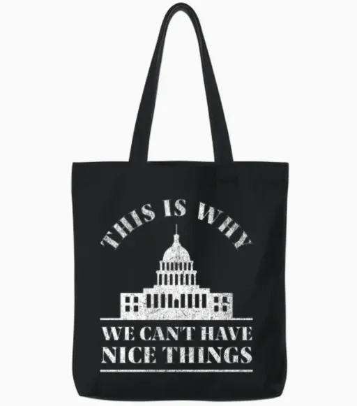 This Is Why We Can’t Have Nice Things Tote Bags in Black
