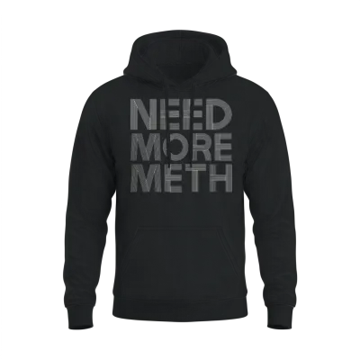 Need More Meth Funny Unisex Hoodie - Black