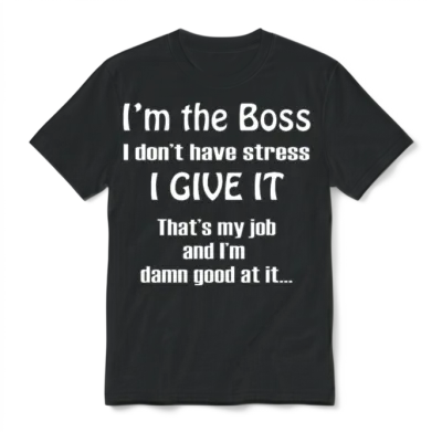 I'm the Boss Funny Unisex T-Shirt - Black