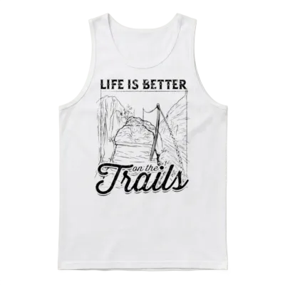 Life Is Better on the Trails - Hiking Unisex Tank Top - White