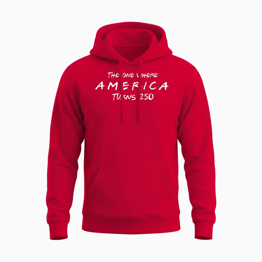 The One Where America Turns 250 Patriotic 4th of July Unisex Hoodie in Red