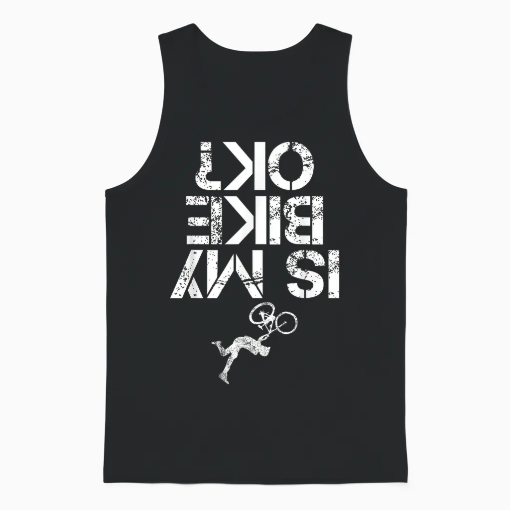 Is My Mountain Bike Ok Funny Mountain Biking Biker Gift Unisex Tank Top in Black