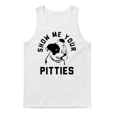 Show Me Your Pitties Funny Pitbull Pit Bull Dog Unisex Tank Top - White
