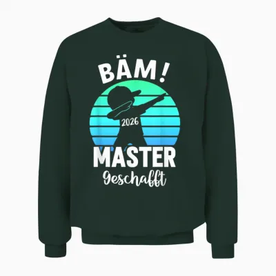 Bäm Master Geschafft 2026 Masterabschluss Unisex Sweatshirt - Forest