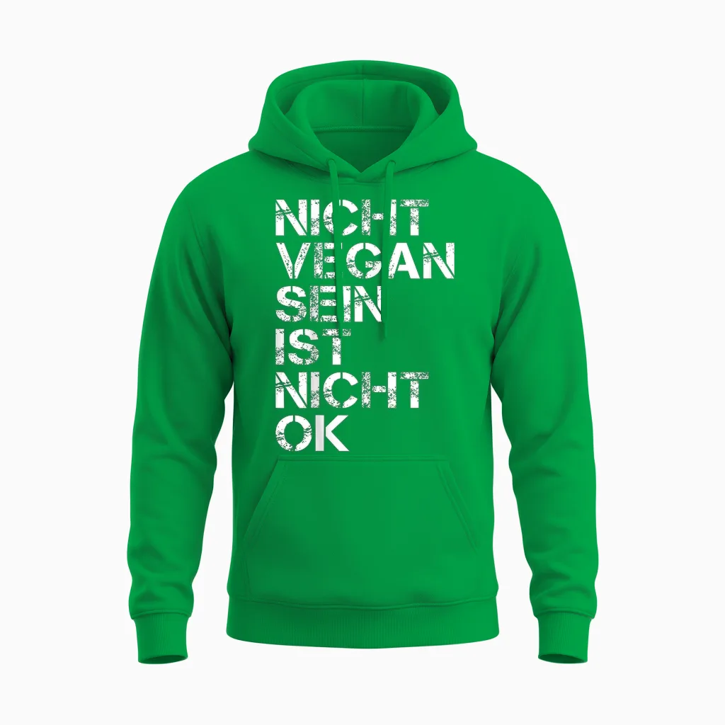 Veganer Spruch Nicht Vegan Sein Ist Nicht Ok Vegan Unisex Hoodie in Irish Green
