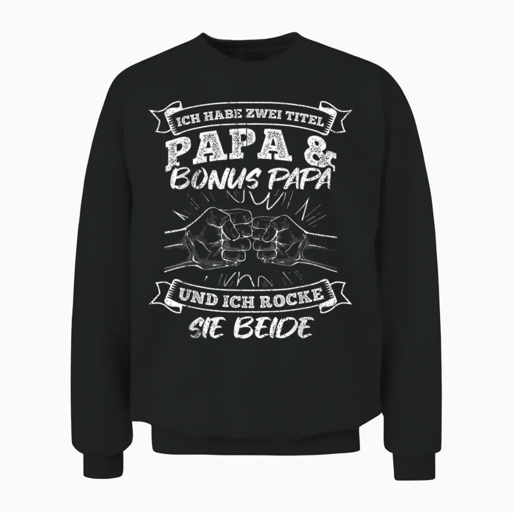 Ich Habe Zwei Titel Papa Und Bonuspapa & Ich Rocke Beide Unisex Sweatshirt in Black