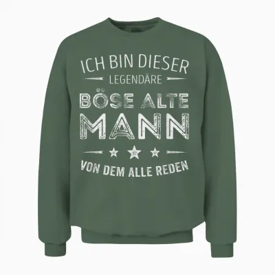 T-Shirt with German Text "ich Bin Dieser Legendäre Böse Alte Mann Unisex Sweatshirt - Military Green
