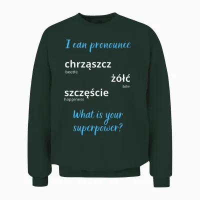Funny Polish Tongue Twister Words Superpower Unisex Sweatshirt - Forest