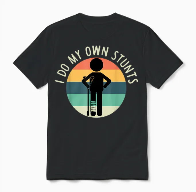 I Do My Own Stunts T Shirt Get Well Gift Funny Injury Leg Unisex T-Shirt in Black