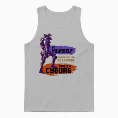 Be Yourself Unless You Can Be a Cyborg Epic Robot Unisex Tank Top - Ash