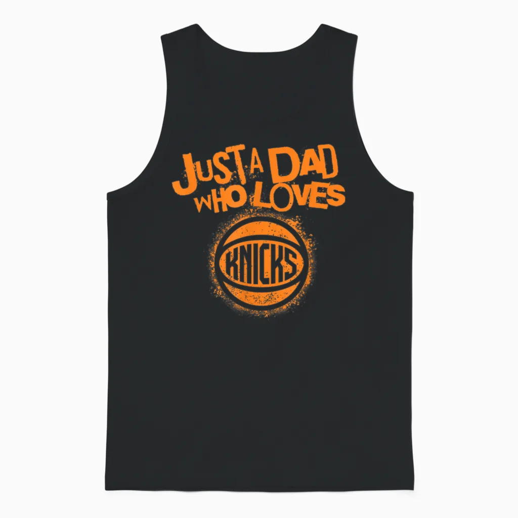 Nba New York Knicks Fathers Day Just a Dad Who Loves Unisex Tank Top in Black