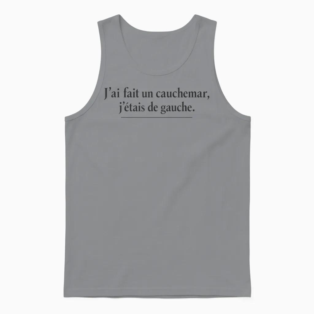 I Have Made a Nightmare I Was Left Political Humor Unisex Tank Top in Sport Grey