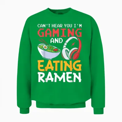 Funny Can't Hear You I'm Gaming and Eating Ramen Gamer Unisex Sweatshirt - Irish Green