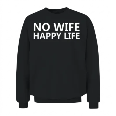 No Wife Happy Life Unisex Sweatshirt - Black