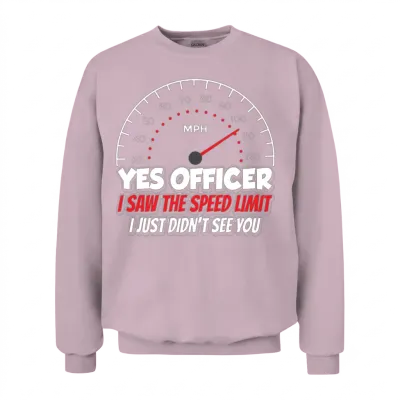 Yes Officer I Saw the Speed Limit Car Racing Unisex Sweatshirt - Light Pink
